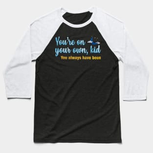 You're On Your Own, Kid Taylor Swift Baseball T-Shirt